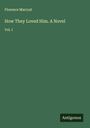 Florence Marryat: How They Loved Him. A Novel, Buch