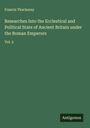 Francis Thackeray: Researches Into the Ecclestical and Political State of Ancient Britain under the Roman Emperors, Buch