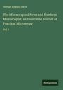 George Edward Davis: The Microscopical News and Northern Microscopist, an Illustrated Journal of Practical Microscopy, Buch