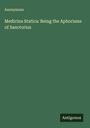 Anonymous: Medicina Statica: Being the Aphorisms of Sanctorius, Buch
