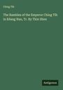 Ching T¿h: The Rambles of the Emperor Ching T¿h in Këang Nan, Tr. By Tkin Shen, Buch