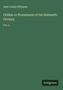 Jane Louisa Willyams: Chillon or Protestants of the Sixteenth Century, Buch