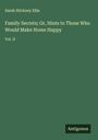Sarah Stickney Ellis: Family Secrets; Or, Hints to Those Who Would Make Home Happy, Buch