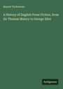 Bayard Tuckerman: A History of English Prose Fiction, from Sir Thomas Malory to George Eliot, Buch
