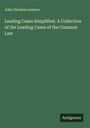John Davison Lawson: Leading Cases Simplified. A Collection of the Leading Cases of the Common Law, Buch