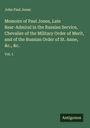 John Paul Jones: Memoirs of Paul Jones, Late Rear-Admiral in the Russian Service, Chevalier of the Military Order of Merit, and of the Russian Order of St. Anne, &c., &c., Buch