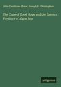 John Centlivres Chase: The Cape of Good Hope and the Eastern Province of Algoa Bay, Buch