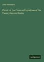 John Stevenson: Christ on the Cross an Exposition of the Twenty Second Psalm, Buch