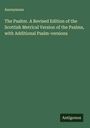 Anonymous: The Psalter. A Revised Edition of the Scottish Metrical Version of the Psalms, with Additional Psalm-versions, Buch