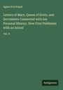 Agnes Strickland: Letters of Mary, Queen of Scots, and Documents Connected with her Personal History. Now First Published with an Introd, Buch