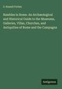 S. Russell Forbes: Rambles in Rome. An Archæological and Historical Guide to the Museums, Galleries, Villas, Churches, and Antiquities of Rome and the Campagna, Buch