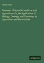 Alonzo Gray: Elements of Scientific and Practical Agriculture: Or, the Application of Biology, Geology, and Chemistry to Agriculture and Horticulture, Buch