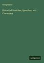 George Croly: Historical Sketches, Speeches, and Characters, Buch