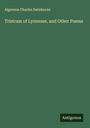 Algernon Charles Swinburne: Tristram of Lyonesse, and Other Poems, Buch