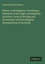 Samuel Mosheim Smucker: History of All Religions. Containing a Statement of the Origin, Development, Doctrines, Forms of Worship and Government of All the Religious Denominations in the World, Buch