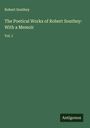 Robert Southey: The Poetical Works of Robert Southey: With a Memoir, Buch