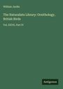 William Jardin: The Naturalists Library: Ornithology, British Birds, Buch