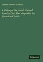 Charles Augustus Goodrich: A History of the United States of America, On a Plan Adapted to the Capacity of Youth, Buch