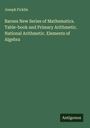 Joseph Ficklin: Barnes New Series of Mathematics. Table-book and Primary Arithmetic. National Arithmetic. Elements of Algebra, Buch