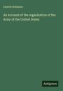 Fayette Robinson: An Account of the organization of the Army of the United States, Buch
