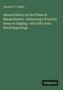 Jerome V. C. Smith: Natural History of the Fishes of Massachusetts : Embracing a Practical Essay on Angling : with Fifty-Four Wood Engravings, Buch