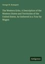 George W. Romspert: The Western Echo. A Description of the Western States and Territories of the United States. As Gathered in a Tour by Wagon, Buch