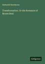Nathaniel Hawthorne: Transformation. Or the Romance of Monte Beni, Buch