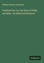 William Harrison Ainsworth: Cardinal Pole. Or, the Days of Philip and Mary. An Historical Romance, Buch