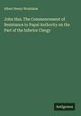 Albert Henry Wratislaw: John Hus. The Commencement of Resistance to Papal Authority on the Part of the Inferior Clergy, Buch