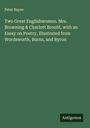 Peter Bayne: Two Great Englishwomen. Mrs. Browning & Charlott Brontë, with an Essay on Poetry, Illustrated from Wordsworth, Burns, and Byron, Buch