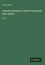 Anonymous: Remains Historical & Literary Lancaster and Chester, Buch