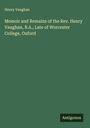 Henry Vaughan: Memoir and Remains of the Rev. Henry Vaughan, B.A., Late of Worcester College, Oxford, Buch