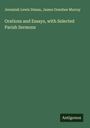 Jeremiah Lewis Diman: Orations and Essays, with Selected Parish Sermons, Buch