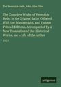 The Venerable Bede: The Complete Works of Venerable Bede: In the Original Latin, Collated With the Manuscripts, and Various Printed Editions, Accompanied by a New Translation of the Historical Works, and a Life of the Author, Buch
