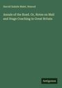 Harold Esdaile Malet: Annals of the Road. Or, Notes on Mail and Stage Coaching in Great Britain, Buch