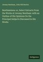 Jeremy Bentham: Benthamiana: or, Select Extracts From the Works of Jeremy Bentham: with an Outline of His Opinions On the Principal Subjects Discussed in His Works, Buch