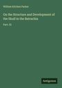 William Kitchen Parker: On the Structure and Development of the Skull in the Batrachia, Buch