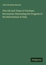 John Abraham Heraud: The Life and Times of Girolamo Savonarola: Illustrating the Progress of the Reformation In Italy, Buch