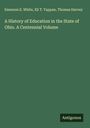 Emerson E. White: A History of Education in the State of Ohio. A Centennial Volume, Buch