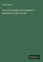 John. Barrow: The Life, Voyages, and Exploits of Admiral Sir Francis Drake, Buch