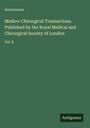 Anonymous: Medico-Chirurgical Transactions. Published by the Royal Medical and Chirurgical Society of London, Buch