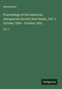 Anonymous: Proceedings of the American Antiquarian Society New Series, Vol. 7, October 1890 - October 1891, Buch