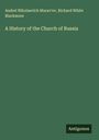 Andre¿ N¿kolaev¿ch Murav'ev: A History of the Church of Russia, Buch