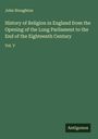 John Stoughton: History of Religion in England from the Opening of the Long Parliament to the End of the Eighteenth Century, Buch