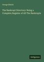 George Elwick: The Bankrupt Directory: Being a Complete Register of All The Bankrupts, Buch