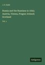 J. G. Kohl: Russia and the Russians in 1842; Austria, Vienna, Prague; Ireland; Scotland, Buch