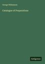 George Williamson: Catalogue of Preparations, Buch