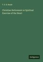 T. S. B. Reade: Christian Retirement or Spiritual Exercise of the Heart, Buch