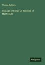 Thomas Bulfinch: The Age of Fable. Or Beauties of Mythology, Buch