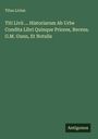 Titus Livius: Titi Livii ... Historiarum Ab Urbe Condita Libri Quinque Priores, Recens. G.M. Gunn, Et Notulis, Buch